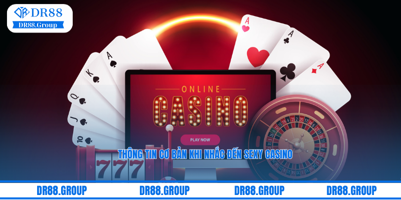 Thông tin cơ bản khi nhắc đến sảnh live Sexy Casino tại nhà cái DR88
