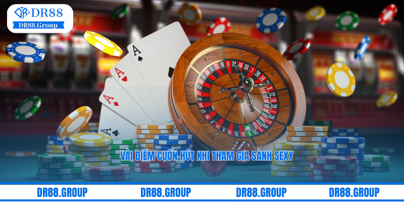 Vài điểm cuốn hút khi tham gia sảnh Sexy Casino DR88