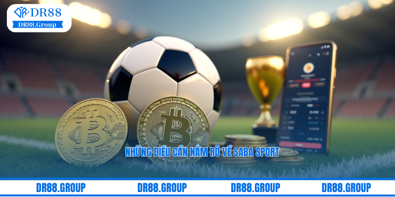 Những điều cần nắm rõ về sảnh cược Saba Sport tại nhà cái uy tín DR88