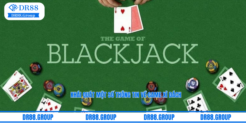 Khái quát một số thông tin về game xì dách